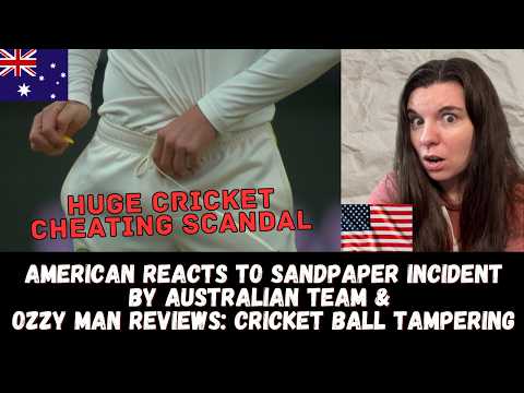 American Reacts to Sandpaper Incident by Australian team & Ozzy Man Reviews: Cricket Ball Tampering