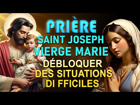 SAINT JOSEPH et VIERGE MARIE - PRIÈRE POUR DÉBLOQUER TOUTE SITUATION AUJOURD’HUI