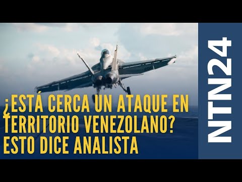 ¿Es posible un ataque de EE.UU. en Venezuela en los próximos días? Esto dijo analista en NTN24
