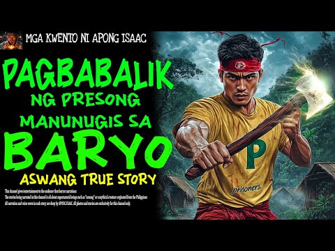 PAGBABALIK NG PRESONG MANUNUGIS SA BARYO | Aswang True Story
