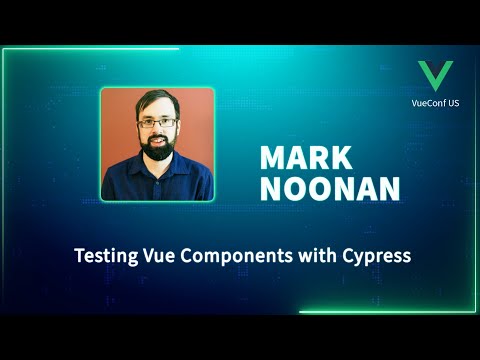 Testing Vue Components with Cypress - VueConf US 2023