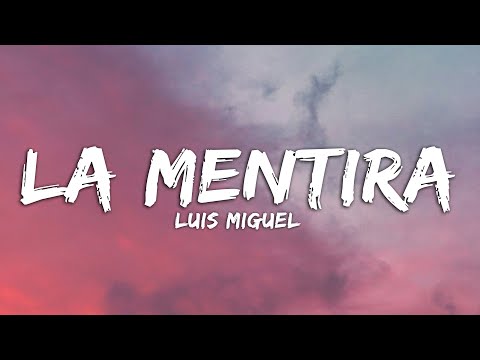 Luis Miguel - LA MENTIRA (Lyrics)