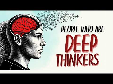 Psychology of People Who Are Deep Thinkers 
