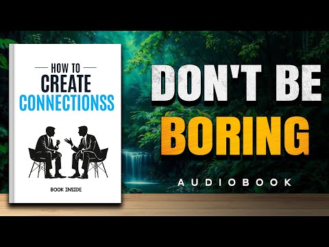 Mastering Communication Skills - The Secret to Connecting With Powerful People | Audiobook
