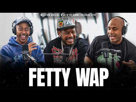 FETTY WAP - MILLION DOLLAZ WORTH OF GAME EPISODE 370