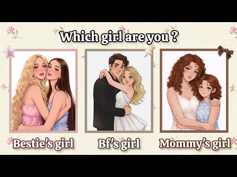 Are You a Boyfriend’s Girl, Bestie's Girl, or Mommy’s Girl 🌸 | Fun personality test ✨