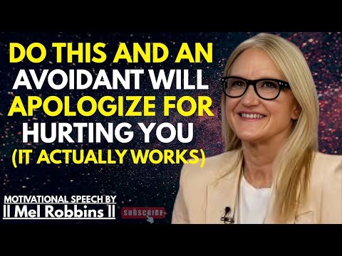 DO This and an Avoidant Will Apologize For Hurting You (It Actually Works) | Mel Robbins Best Speech