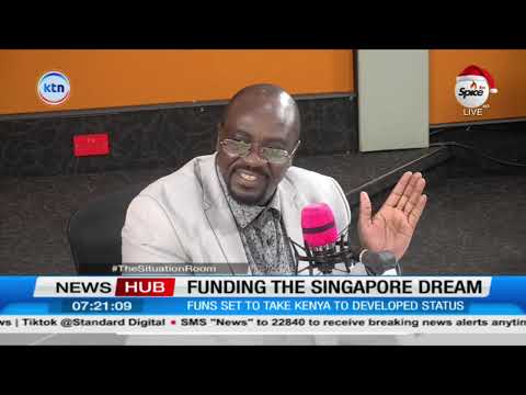 Funding the Singapore dream: Will Kenya achieve this? Experts debunk
