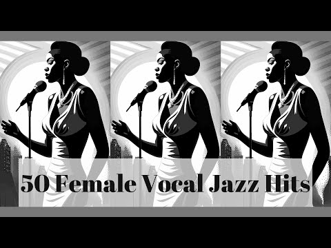 50 Female Vocal Jazz Hits [Smooth Jazz, Female Vocal, Vintage Jazz]