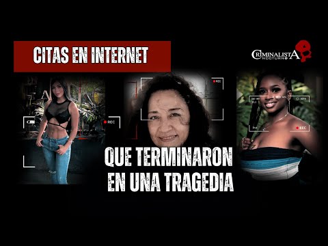 Citas en internet que terminaron en una tragedia (parte 2 ) | Criminalista Nocturno