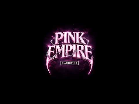 BLACKPINK - PINK EMPIRE ( AUDIO ) 