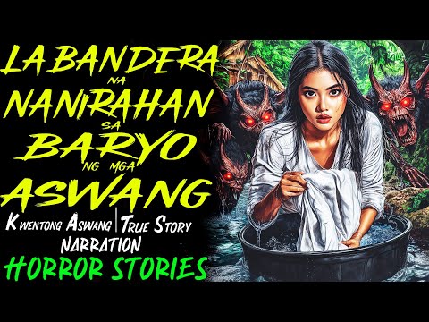 LABANDERA NA NANIRAHAN SA BARYO NG MGA ASWANG | Kwentong Aswang | True Story