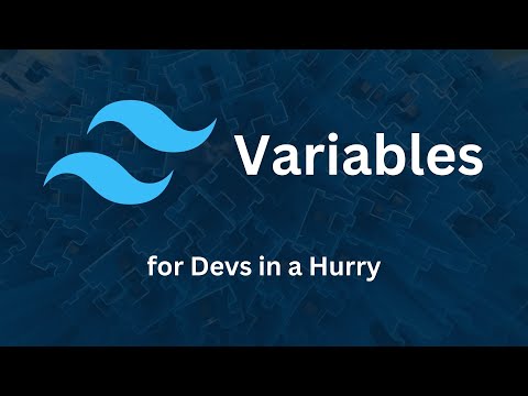 Variables - Tailwind CSS for Devs in a Hurry
