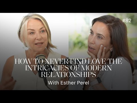 How to never find love, with Esther Perel