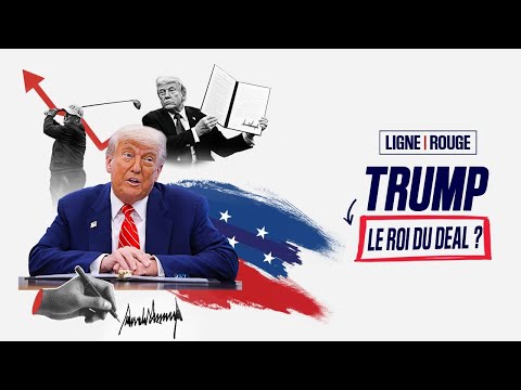LIGNE ROUGE - Trump, le roi du deal ?