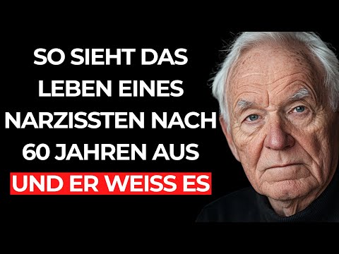 So ENDET das LEBEN eines NARZISSTEN nach 60 JAHREN