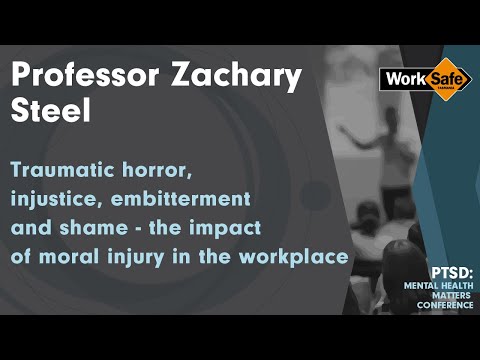 Prof. Zachary Steel - Traumatic horror, injustice, embitterment and shame. Moral injury in workplace