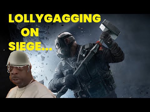 Lollygaggin on Siege