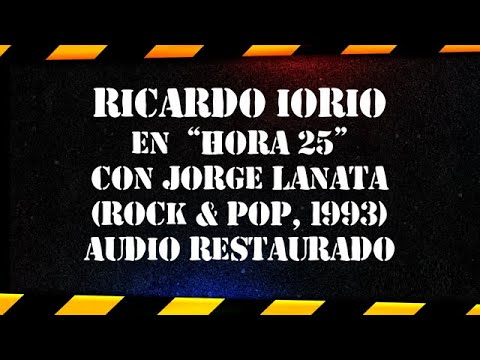 Ricardo Iorio en “Hora 25” con Jorge Lanata (R&P, 1993) – AUDIO RESTAURADO – Entrevista histórica