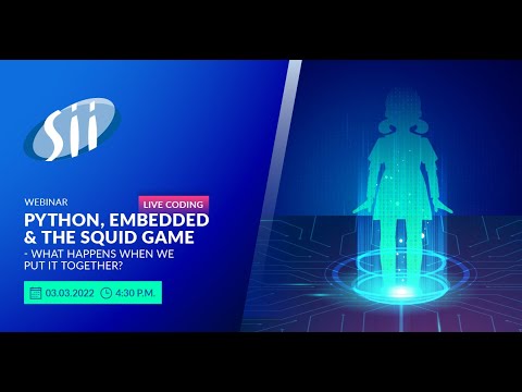 Webinar: Python, Embedded & the Squid Game: what happens when we put it together | #Embedded #Python