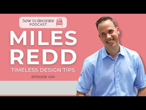 The Secrets of Timeless Design with Miles Redd | Ep. 420