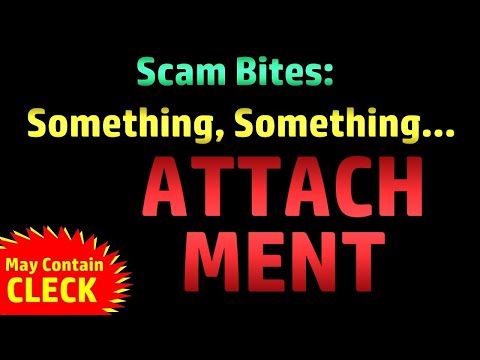 Scam Bites: Please Attach the Attachment (With Bonus CLECK!)