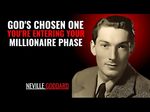 GOD'S CHOSEN ONE YOU'RE ENTERING YOUR MILLIONAIRE PHASE '' | NEVILLE GODDARD | POWERFUL TEACHINGS