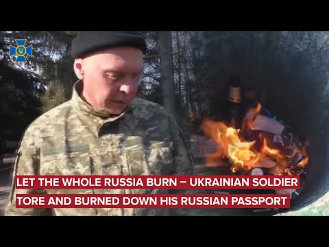 Let the whole Russia burn – Ukrainian soldier tore and burned down his Russian passport