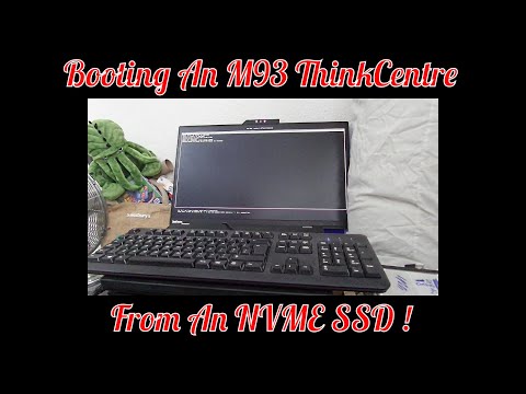 Booting A Lenovo M93 ThinkCentre From An NVME SSD !