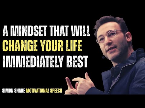 A Mindset That Will Change Your Life IMMEDIATELY Best Motivational Speech By Simon Sinek