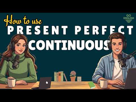 Learn English with Real Conversations Podcast | How to Use Present Perfect Continuous in English