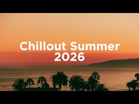 Chillout Summer 2026 ☀️ Chill House Mix