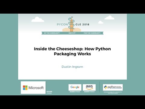 Dustin Ingram - Inside the Cheeseshop: How Python Packaging Works - PyCon 2018