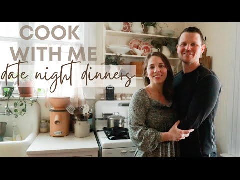 Date Night Dinners | COOK WITH ME