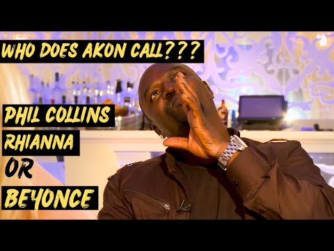 Akon has to chose between Phil Collins, Rhianna and Beyonce