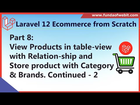 Part 8: Laravel 12 Ecom - Display Products with relationship & store product in database Continued-2