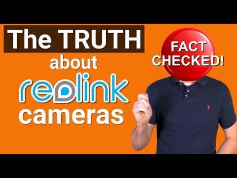 FACT CHECKED - The truth about Reolink Cameras - No just our opinion!