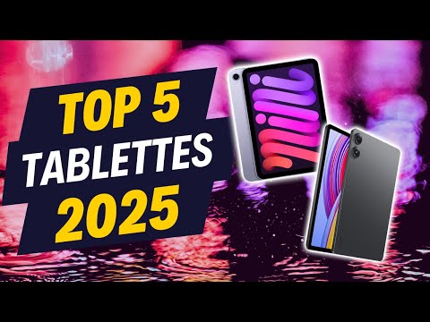 Les MEILLEURES TABLETTES 2025, rapport Qualité/Prix !