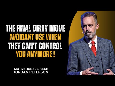 The Final Dirty Move Avoidants Use When They CAN'T Control You Anymore | Jordan Peterson Speech