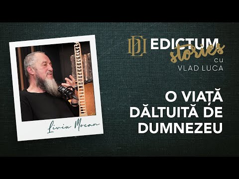 Edictum STORIES 05: Liviu Mocan - o viață dăltuită de Dumnezeu