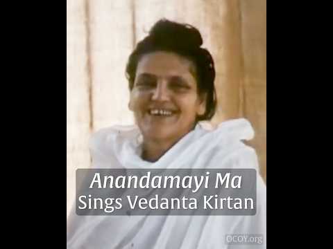 Anandamayi Ma Sings “Satyam Jñānam Anantam Brahma”