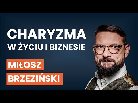 Jak pracować nad charyzmą? Czym ona jest?  | Miłosz Brzeziński [AUDIO]