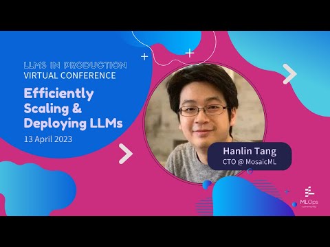 Efficiently Scaling and Deploying LLMs // Hanlin Tang // LLM's in Production Conference