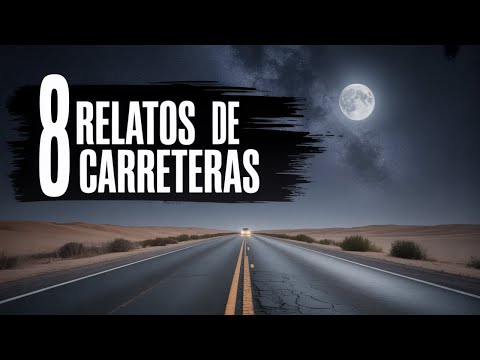 8 RELATOS DE TERROR EN CARRETERAS | 1 HORA DE CASOS