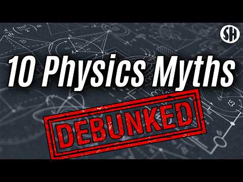 10 Physics Myths You Probably Believe!