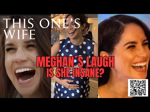 Meghan´s Laugh : Is She Insane? (Meghan Markle)