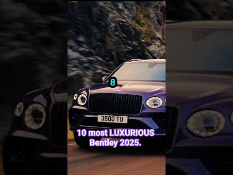 Top 10 most luxurious Bentley in the world 2025 #2025cars #automobile #luxury #bentley #cars
