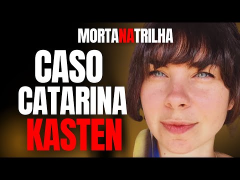 CATARINA KASTEN, VIOLENTADA E MORTA EM TRILHA EXPÕE O FEMINICÍDIO EM SANTA CATARINA