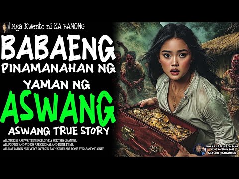 BABAENG PINAMANAHAN NG YAMAN NG ASWANG Aswang True Story