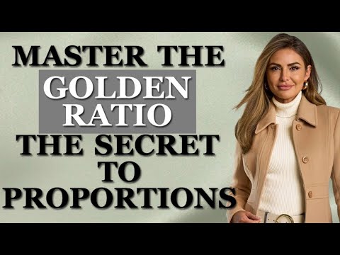 8 Easy Steps to Help You Dress More Elegantly Using the Golden Ratio